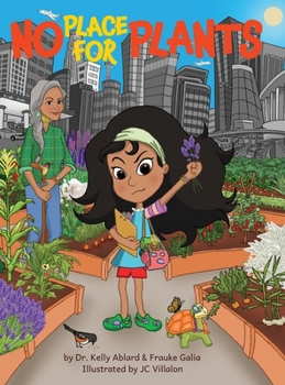Hardcover No Place for Plants: A Children's Picture Book About Plant Advocacy, Cultural Heritage, Leadership, And Scent Memories Book