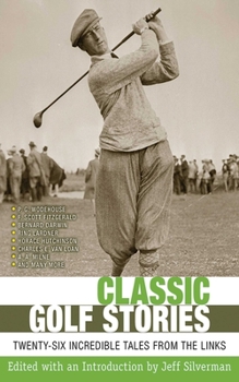 Hardcover Classic Golf Stories: Twenty-Six Incredible Tales from the Links Book
