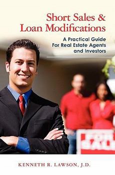 Paperback Short Sales & Loan Modifications: A Practical Guide For Real Estate Agents and Investors Book