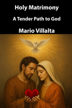 Holy Matrimony: A Tender Path to God