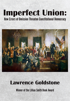 Hardcover Imperfect Union: How Errors of Omission Threaten Constitutional Democracy Book