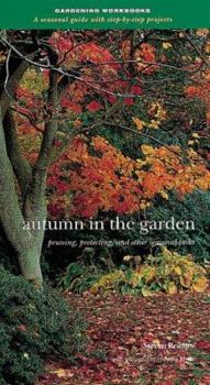 Hardcover Autumn in the Garden: Pruning, Protecting and Other Seasonal Tasks (Gardening Workbooks: A Seasonal Guide with Step-By-Step Projects) Book