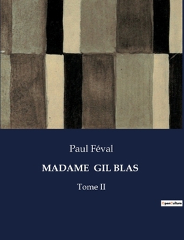 Paperback Madame Gil Blas: Les transitions secrètes d'une femme dans le Paris du XIXe siècle. [French] Book