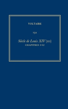 Hardcover Oeuvres Complètes de Voltaire (Complete Works of Voltaire) 13a: Siecle de Louis XIV (III) [French] Book