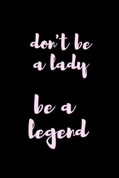 Paperback Don't be a lady, Be a Legend: Lined notebook Book