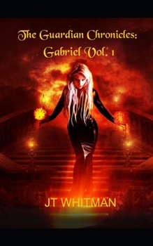 Paperback The Guardian Chronicles: Gabriel Vol. 1: The Guardian Chronicles: Gabriel Collected Editions Book