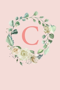 C: White Roses and Peonies Monogram Sketchbook 110 Sketchbook Pages (6 x 9) Floral Watercolor Monogram Sketch Notebook Personalized Initial Letter Journal Monogramed Sketchbook