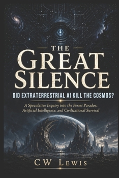Paperback The Great Silence: Did Extraterrestrial AI Kill The Cosmos? Book