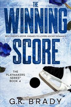 Paperback The Winning Score: Best-Friend's-Sister, Enemies-to-Lovers (The Playmakers Series Hockey Romances Book 4) Book