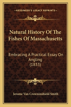 Paperback Natural History Of The Fishes Of Massachusetts: Embracing A Practical Essay On Angling (1833) Book