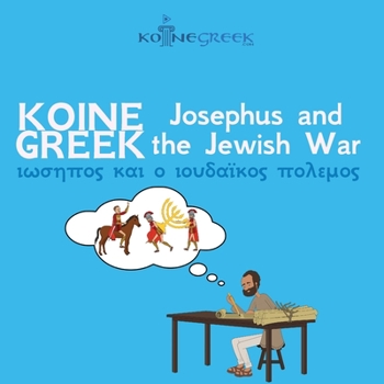 Paperback Koine Greek Josephus and the Jewish War [Greek, Ancient (To 1453)] Book