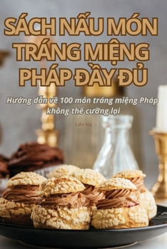 Paperback Sách N&#7844;u Món Tráng Mi&#7878;ng Pháp &#272;&#7846;y &#272;&#7910; [Vietnamese] Book