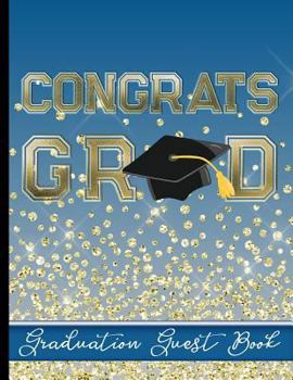 Paperback Congrats Grad - Graduation Guest Book: Keepsake For Graduates - Party Guests Sign In and Write Special Messages & Words of Inspiration - Blue Backgrou Book