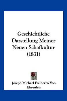 Paperback Geschichtliche Darstellung Meiner Neuen Schafkultur (1831) [German] Book