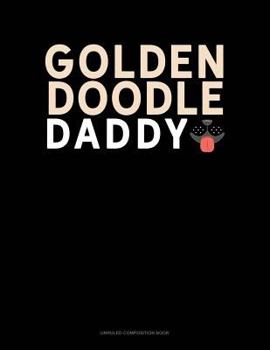 Paperback Goldendoodle Daddy: Unruled Composition Book
