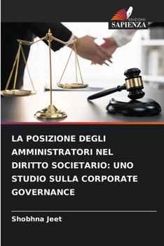 Paperback La Posizione Degli Amministratori Nel Diritto Societario: Uno Studio Sulla Corporate Governance [Italian] Book