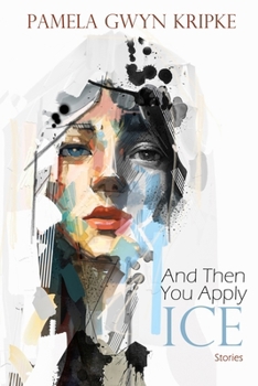 Paperback And Then You Apply Ice: Stories Book