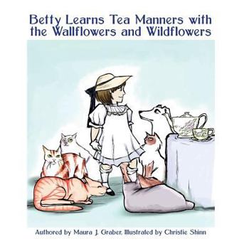 Paperback Betty Learns Tea Manners with the Wallflowers and Wildflowers Book