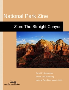 National Park Zine: Zion: The Straight Canyon