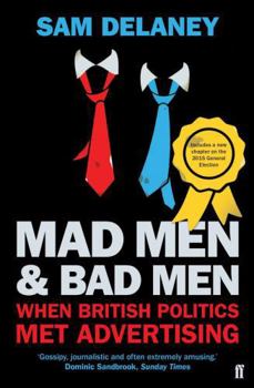 Paperback Mad Men & Bad Men: When British Politics Met Advertising Book