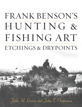 Hardcover Frank Benson's Hunting & Fishing Art: Etchings & Drypoints Book