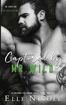 Paperback Captured by Mr. Wild: A friends to Lovers Small Town Romance Book
