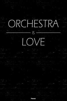 Paperback Orchestra is Love Planner: Orchestra Music Calendar 2020 - 6 x 9 inch 120 pages gift Book