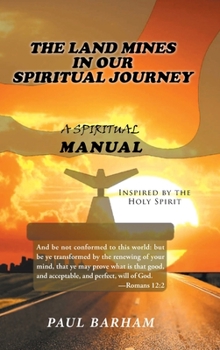 Hardcover The Land Mines in Our Spiritual Journey: A Spiritual Manual Inspired by the Holy Spirit Book