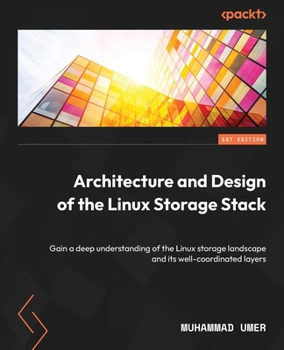 Paperback Architecture and Design of the Linux Storage Stack: Gain a deep understanding of the Linux storage landscape and its well-coordinated layers Book