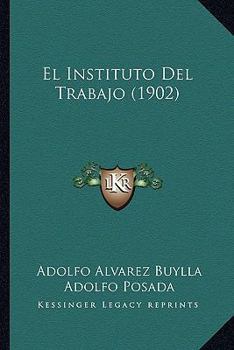 Paperback El Instituto Del Trabajo (1902) [Spanish] Book