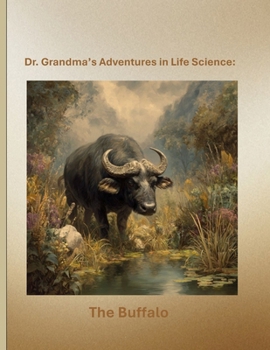Paperback Dr. Grandma’s Adventures in Life Science: The Bufalo Book
