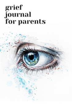 Grief Journal for Parents: Journey Through Grief. A Recovery Workbook with Prompts