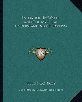 Paperback Initiation By Water And The Mystical Understanding Of Baptism Book