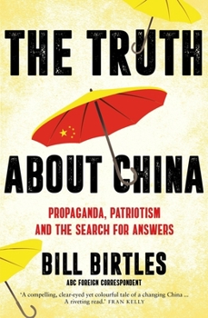 Paperback The Truth about China: Propaganda, Patriotism and the Search for Answers Book