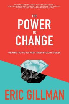 Paperback The Power to Change: Creating the Life You Want Through Healthy Choices Book