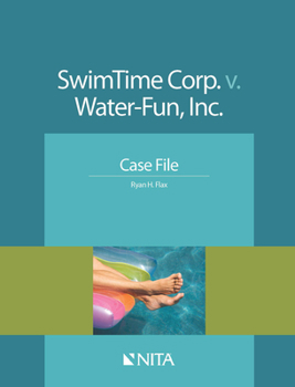 Paperback SwimTime Corp. v. Water-Fun, Inc.: Case File Book