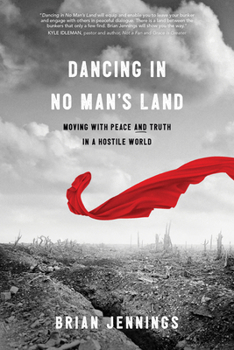 Paperback Dancing in No Man's Land: Moving with Peace and Truth in a Hostile World Book