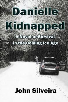 Paperback Danielle Kidnapped: A Novel of Survival in the Coming Ice Age Book