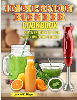 Paperback Immersion Blender Cookbook: Creative Recipes for Your Modern Immersion Blender Book