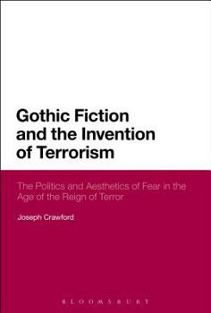 Paperback Gothic Fiction and the Invention of Terrorism: The Politics and Aesthetics of Fear in the Age of the Reign of Terror Book