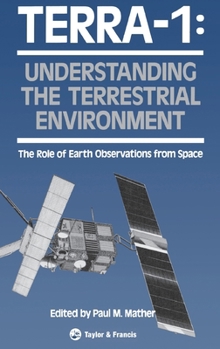 Hardcover Terra- 1: Understanding The Terrestrial Environment: The Role of Earth Observations from Space Book
