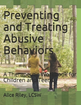 Paperback Preventing and Treating Abusive Behaviors: A Therapeutic Workbook for Children and Teens Book