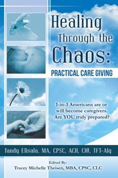 Paperback Healing Through the Chaos: Practical Care Giving Book