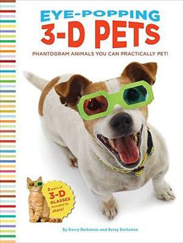 Hardcover Eye-Popping 3-D Pets: Phantogram Animals You Can Practically Pet! [With 3-D Glasses] Book