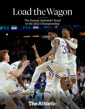 Paperback Load the Wagon: The Kansas Jayhawks' Road to the 2022 Championship Book