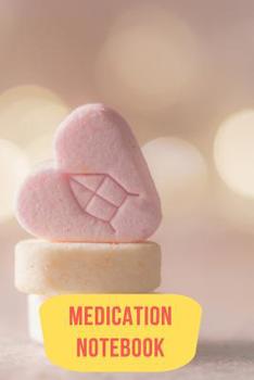 Paperback Medication Notebook: 110 Pages Medication Tracker Daily Medicine Log Book Everything You Need to Take Your Medication or Pills on Time Book