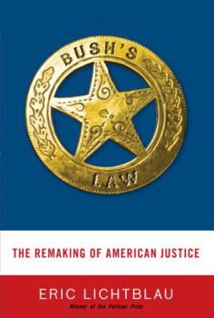 Hardcover Bush's Law: The Remaking of American Justice Book