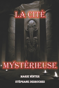 Paperback La cité mystérieuse: Marie Winter et Stéphane Desroches [French] Book