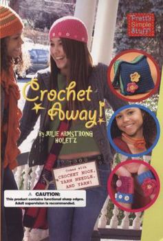 Spiral-bound Crochet Away! [With Crochet Hook, Yarn Needle, & 50 Yards of Yarn] Book