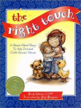 Hardcover The Right Touch: A Read-Aloud Story to Help Prevent Child Sexual Abuse [With Felling Identification] Book